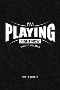 I'm Playing Talk To Me Later