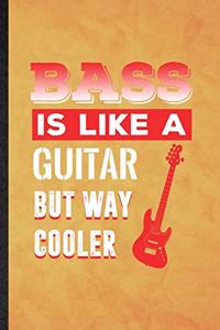 Bass Is Like a Guitar but Way Cooler