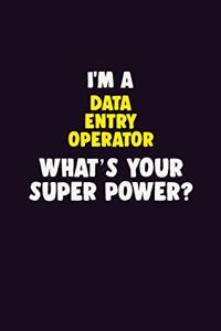 I'M A Data Entry Operator, What's Your Super Power?