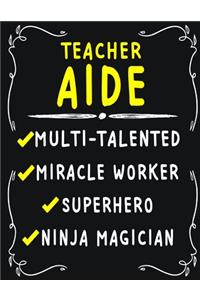 Teacher aide Multi-Talented Miracle Worker Superhero Ninja Magician