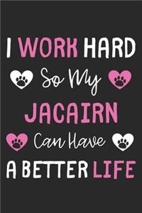 I Work Hard So My Jacairn Can Have A Better Life