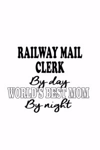Railway Mail Clerk By Day World's Best Mom By Night