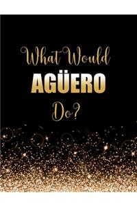 What Would Aguero Do?