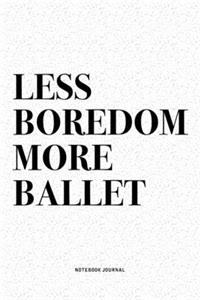Less Boredom More Ballet