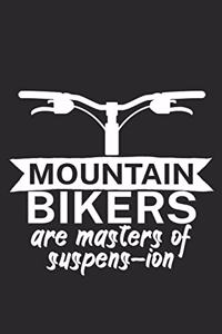 Mountain bikers are masters of suspens ion