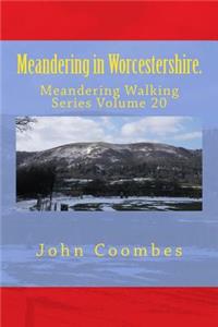 Meandering in Worcestershire.