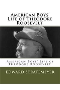 American Boys' Life of Theodore Roosevelt.