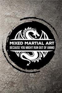 Mixed Martial Art Because You Might Run Out of Ammo