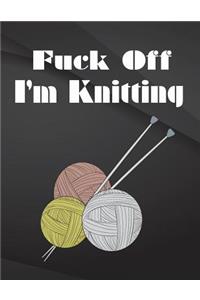 Fuck Off. I'm Knitting.