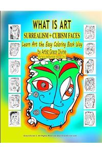WHAT IS ART SURREALISM + CUBISM FACES Learn Art the Easy Coloring Book Way by Artist Grace Divine (For Fun & Entertainment Purposes Only)