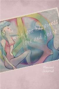 Wish You Happiness, Love and Peace Mermaid Journal