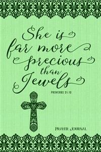 She Is Far More Precious Than Jewels, Proverbs 31: 10, Prayer Journal: 6-Month, 180-Day Daily Journaling Book, 370 Pages