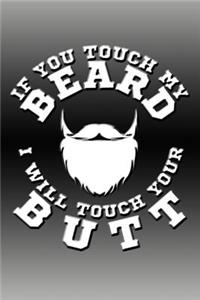 If You Touch My Beard I Will Touch Your Butt