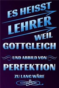 Es Heisst Lehrer Weil Gottgleich Und Abbild Von Perfektion Zu Lang W