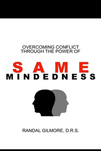 Overcoming Conflict Through the Power of Samemindedness