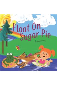 Float On, Sugar Pie