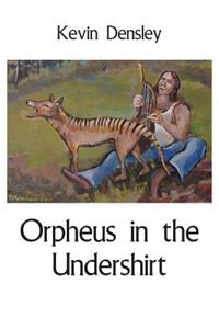 Orpheus in the Undershirt