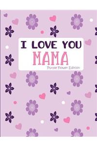 I Love You Mama Purple Flower Edition