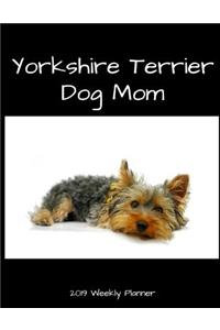 Yorkshire Terrier Dog Mom 2019 Weekly Planner