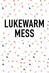 Lukewarm Mess