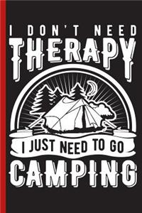 I Don't Need Therapy I Just Need to Go Camping
