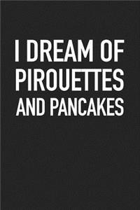 I Dream of Pirouettes and Pancakes