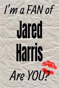 I'm a Fan of Jared Harris Are You? Creative Writing Lined Journal