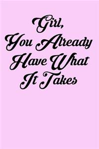 Girl, You Already Have What It Takes