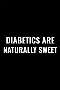 Diabetics Are Naturally Sweet.