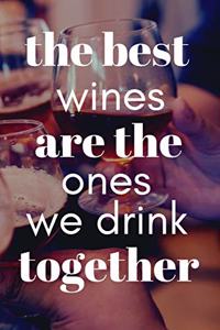 The Best Wines Are the Ones We Drink Together
