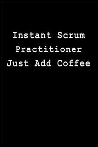 Instant Scrum Practitioner Just Add Coffee