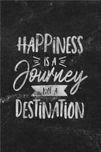 Happiness Is a Journey Not a Destination