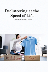 Decluttering at the Speed of Life