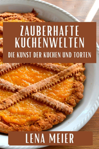 Zauberhafte Kuchenwelten