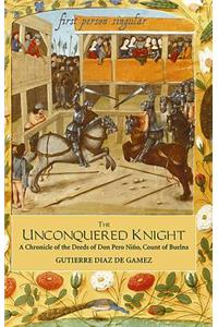 The Unconquered Knight: A Chronicle Of The Deeds Of Don Pero Nino, Count Of Buelna