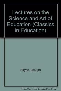 Lectures on the Science and Art of Education