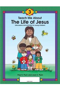 Teach Me about the Life of Jesus