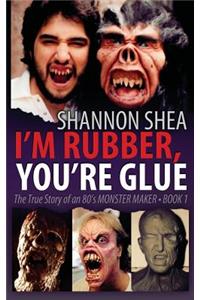 I'm Rubber, You're Glue