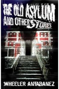 Old Asylum: And Other Stories