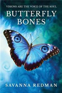 Butterfly Bones: Visions Are the Voice of the Soul