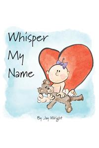 Whisper My Name