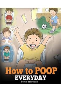 How to Poop Everyday