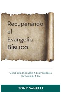 Recuperando el Evangelio Bíblico