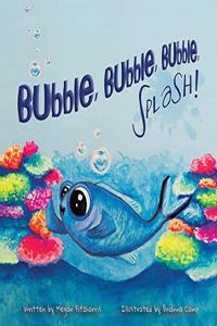 Bubble, Bubble, Bubble, Splash!