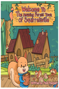 Welcome To The Amazing Forest Town Of Squirrelsville