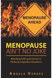 Menopause Ain't No Joke