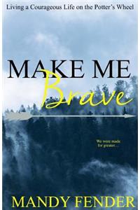 Make Me Brave