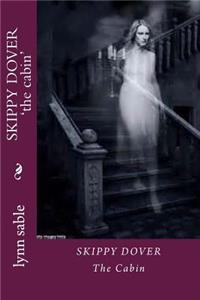 Skippy Dover the Cabin