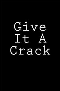 Give It A Crack