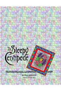 The Sleepy Centipede